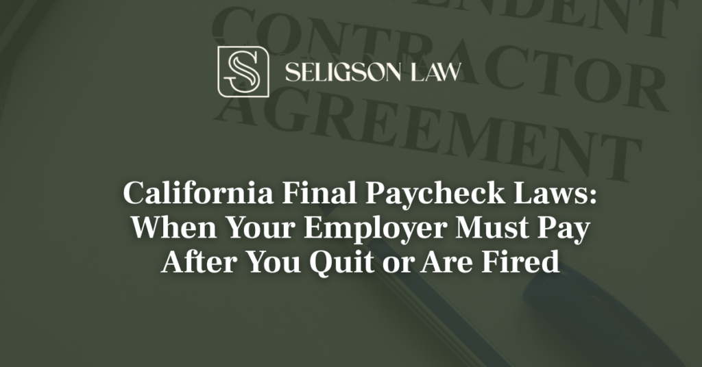 California Final Paycheck Laws When Your Employer Must Pay After You Quit or Are Fired