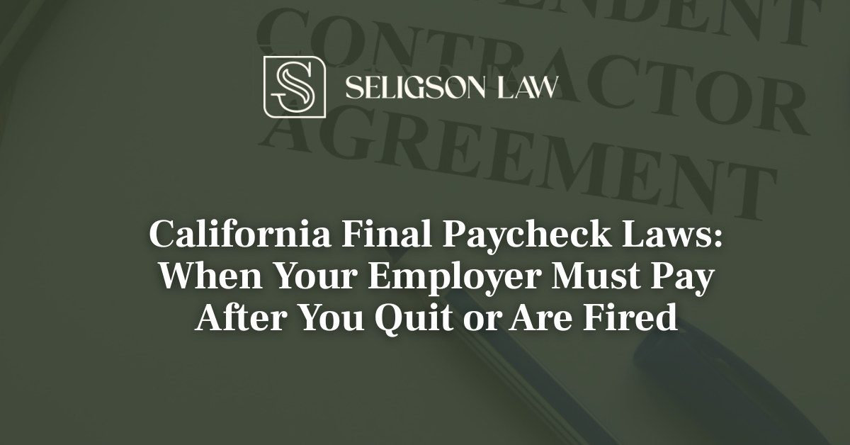 California Final Paycheck Laws When Your Employer Must Pay After You Quit or Are Fired