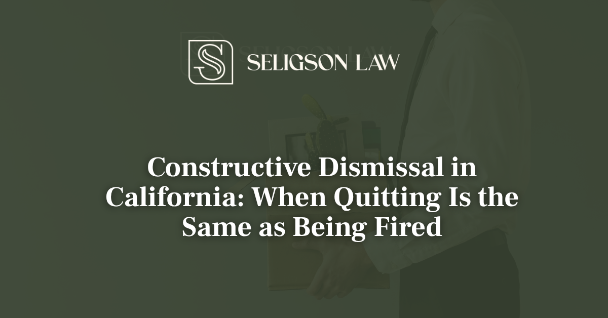 Constructive Dismissal in California When Quitting Is the Same as Being Fired