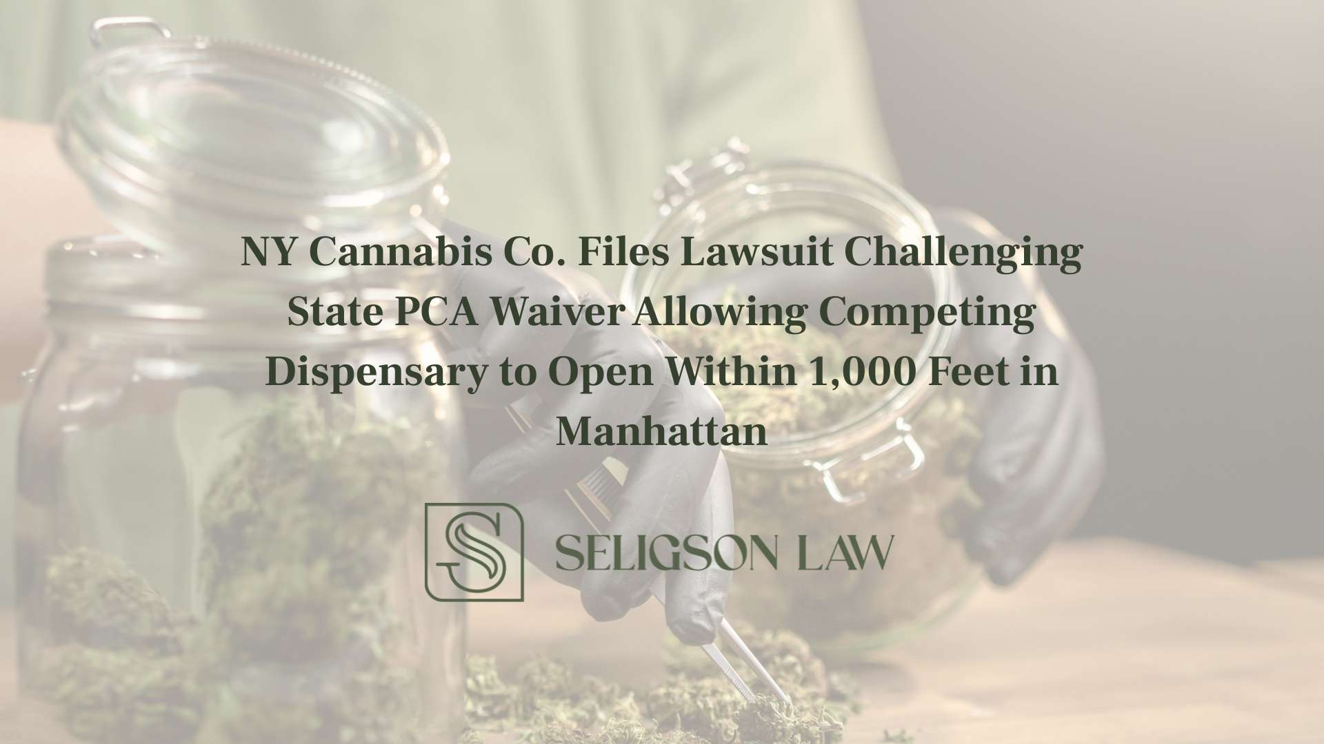 NY Cannabis Co. Files Lawsuit Challenging State PCA Waiver Allowing Competing Dispensary to Open Within 1,000 Feet in Manhattan