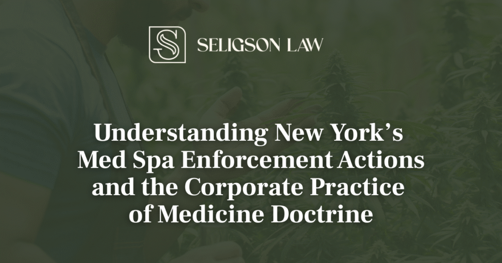 New York’s Med Spa Enforcement - Seligson Law Cannabis Lawyer