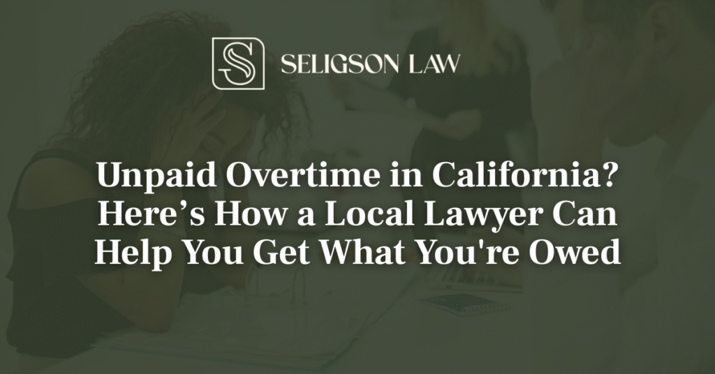 Unpaid Overtime in California - seligson law