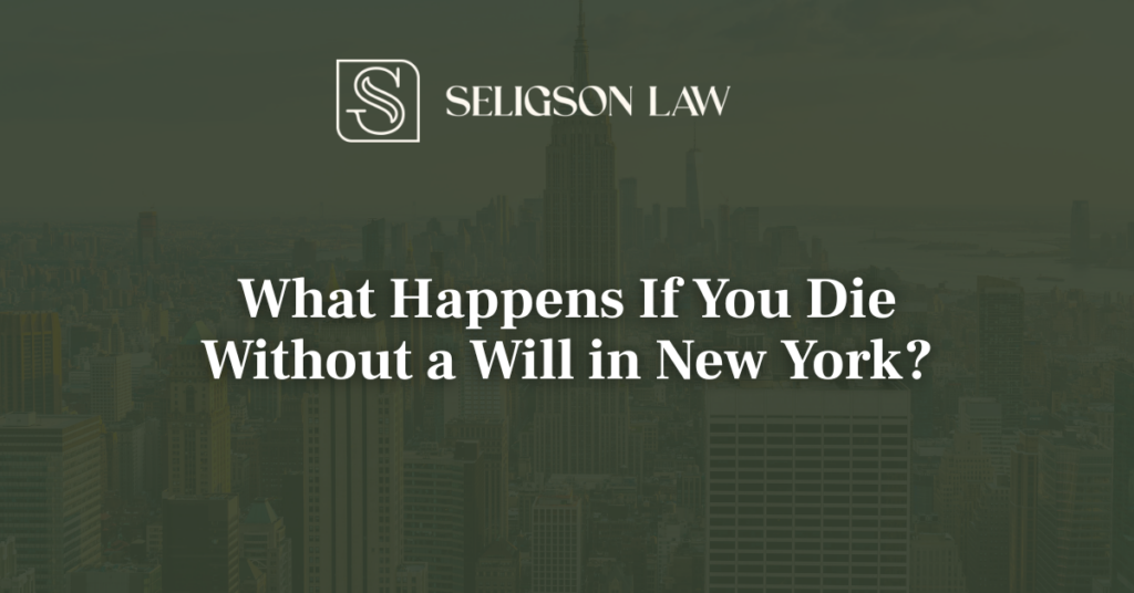 What Happens If You Die Without a Will in New York