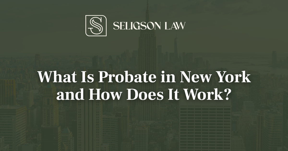 What Is Probate in New York and How Does It Work